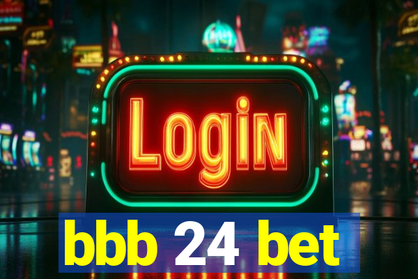 bbb 24 bet